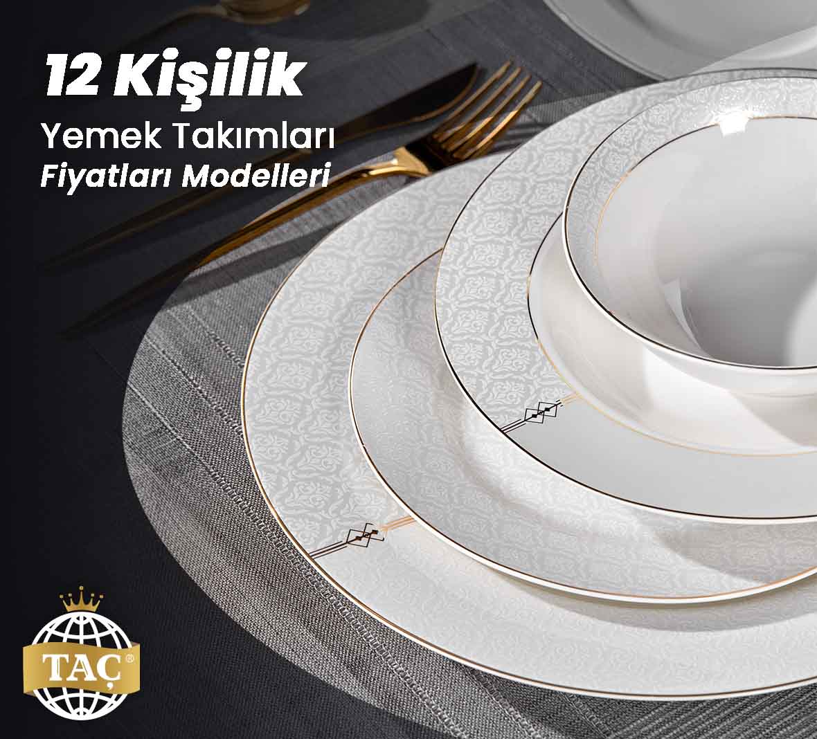 12 Kişilik Yemek Takımları - Modelleri - İndirimli Kampanyalar - Taç