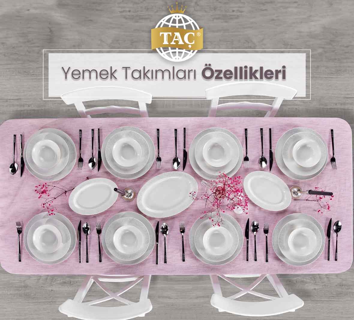 Yemek Takımları Özellikleri - Çeşitleri - Sofra Takımları - Taç